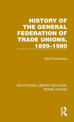 Libro History General Federation Trade Unions, 1899-1980 ...