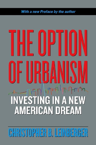 Libro: The Option Of Urbanism: Investing In A New American D