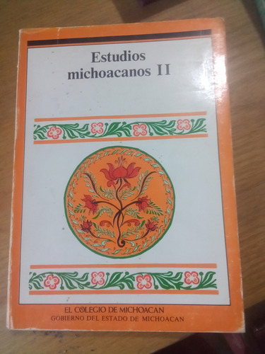 Estudios Michoacános Ii - El Colegio De Michoacán