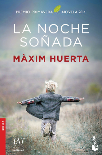 La noche soñada: Premio Primavera de Novela 2014, de Huerta, Máximo. Serie Novela Editorial Booket México, tapa blanda en español, 2017