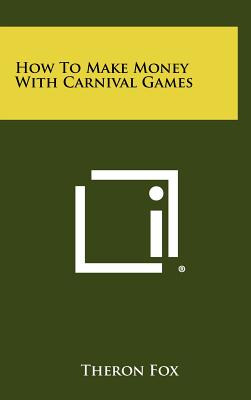 Libro How To Make Money With Carnival Games - Fox, Theron