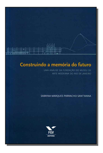 Libro Construindo A Memoria Do Futuro De Sant Anna Sabrina M