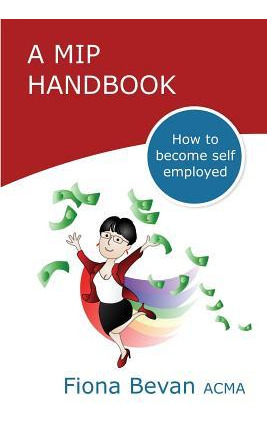 Libro A Mip Handbook : How To Be Self Employed - Mrs Fion...