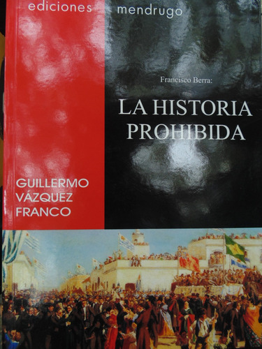 Francisco Berra La Historia Prohibida