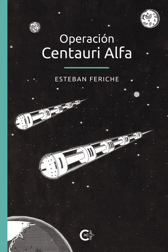 Operación Centauri Alfa, de Feriche , Esteban.. Editorial CALIGRAMA, tapa blanda, edición 1.0 en español, 2020