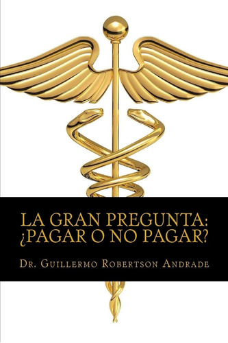 Libro: La Gran Pregunta ¿pagar O No Pagar?: Manual De En Del