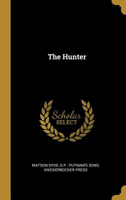 Libro The Hunter - Dyke, G. P. Putnam's Sons Knickerbocker
