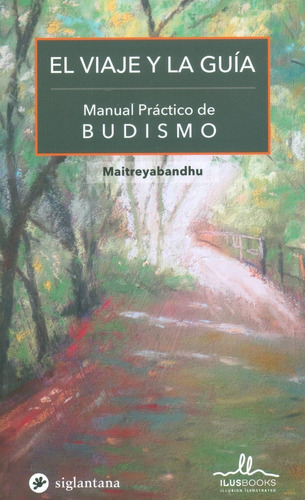 El Viaje Y La Guía. Manual Práctico Del Budismo