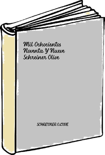 Mil Ochocientos Noventa Y Nueve - Schreiner Olive