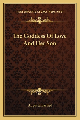 Libro The Goddess Of Love And Her Son - Larned, Augusta
