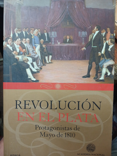 Revolucion En La Plataprotagonistas De Mayo De 1810