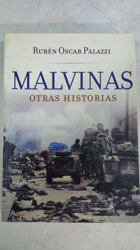 Malvinas Otras Historias - Ruben Oscar Palazzi - Claridad