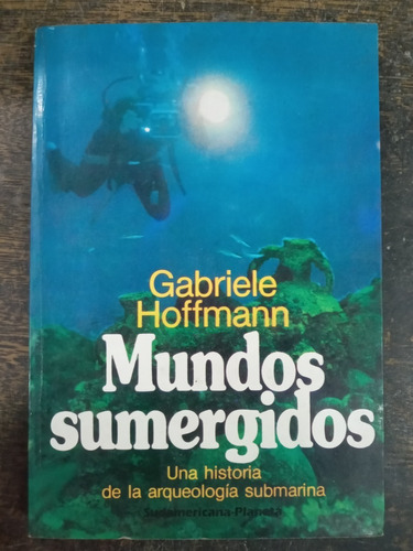 Mundos Sumergidos * Gabriele Hoffmann * Arqueologia *