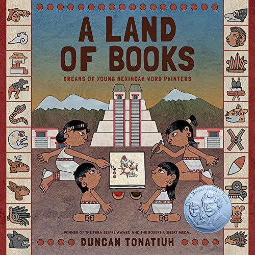 A Land of Books: Dreams of Young Mexihcah Word Painters (Libro en Inglés), de Tonatiuh, Duncan. Editorial Harry N. Abrams, tapa pasta dura en inglés, 2022
