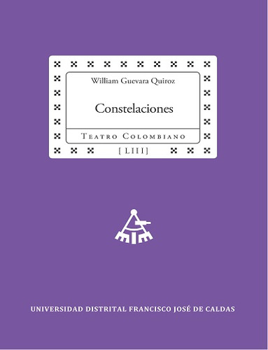 Constelaciones, de William Guevara Quiroz. Serie 9587871845, vol. 1. Editorial U. Distrital Francisco José de C, tapa blanda, edición 2020 en español, 2020