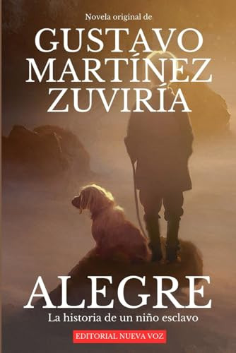 Alegre: La Historia De Un Niño Esclavo (spanish Edition)