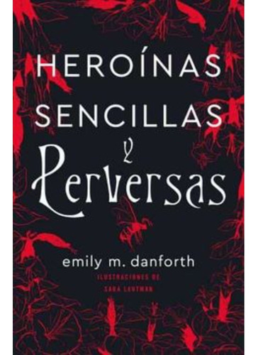 Libro Heroínas Sencillas Y Perversas - Danforth, Emily M.