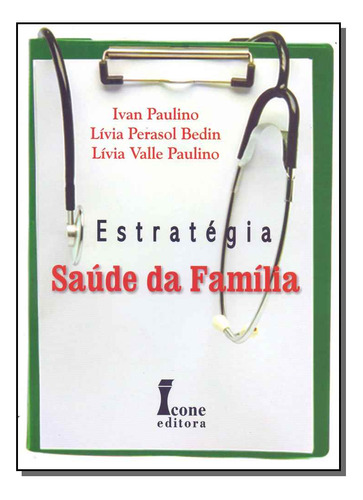 Estrategia Saude Da Familia: Estratégia Saúde Da Família, De Paulino; Bedin; Paulino;. Série Medicina, Vol. Enfermagem. Editora Icone, Capa Mole, Edição Enfermagem Em Português, 20