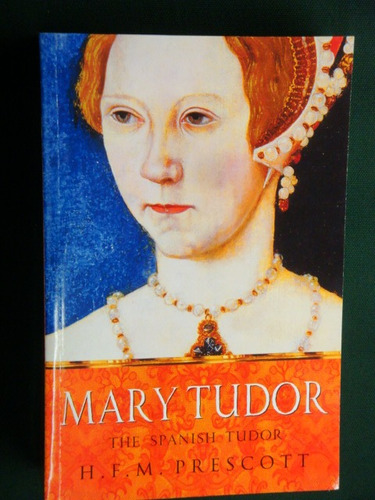 H.f.m. Prescott  -   Mary   Tudor