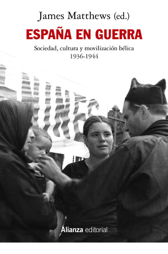 Espana En Guerra   Sociedad  Cultura Y Movilización Bel...