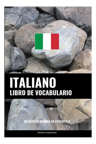 Libro: Libro De Vocabulario Italiano: Un Método Basado En Es