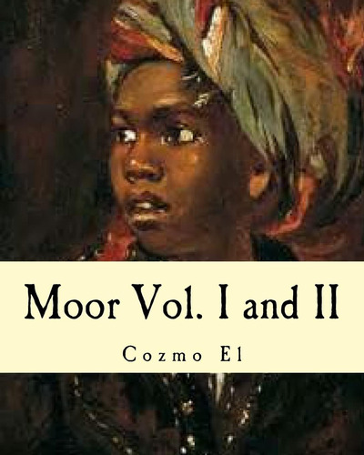 Libro: Moor Vol. I And Ii: What They Didnøt Teach You In