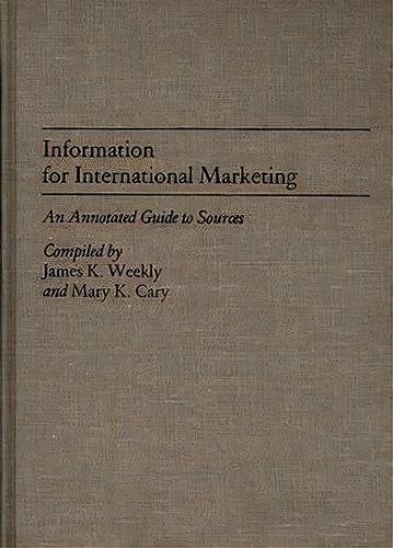 Information For International Marketing, De Mary K. Cary. Editorial Abc Clio, Tapa Dura En Inglés