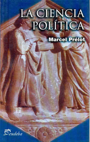 La Ciencia Politica - Marcel Prelot