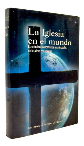 La Iglesia En El Mundo. Exhortaciones Apostólicas