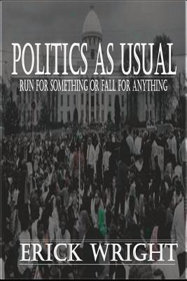 Libro Politics As Usual: Run For Something Or Fall For An...