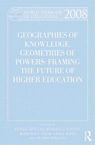 World Yearbook Of Education 2008: Geographies Of Knowledge, Geometries Of Power: Framing The Futu..., De Epstein, Debbie. Editorial Routledge, Tapa Blanda En Inglés