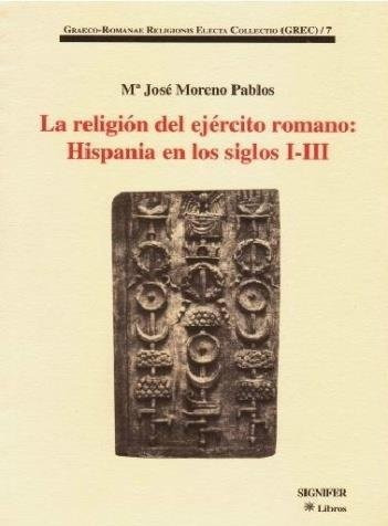 Religion Del Ejercito Romano, Hispania En Los Siglos I-ii...