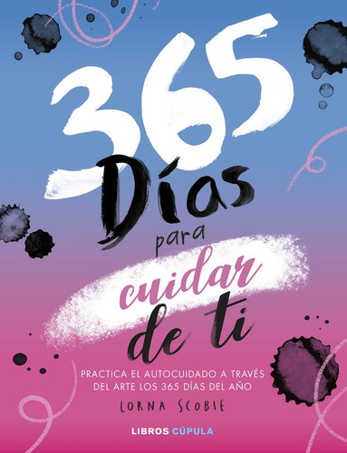 365 Dias Para Cuidar De Ti, De Lorna Scobie., Vol. 1. Editorial Libros Cupula, Tapa 0, Edición 1 En Español, 2023