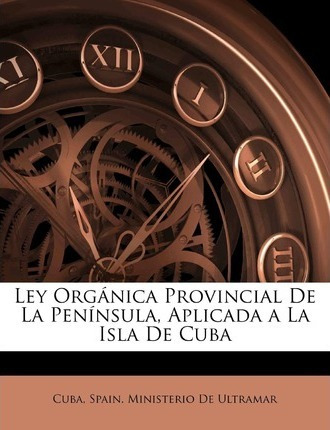 Libro Ley Org Nica Provincial De La Pen Nsula, Aplicada A...