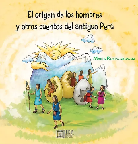 comprar El Orígen De Los Hombres Y Otros Cuentos Del Antiguo Perú, De Maria Rostworowski. Editorial Instituto De Estudios Peruanos - Iep, Edición 1 En Español
