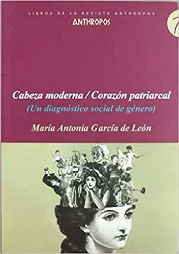 Libro - Cabeza Moderna / Corazón Patriarcal, De León, Anthr