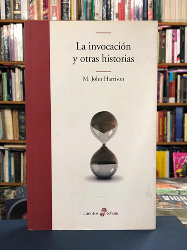 La Invocación Y Otras Historias - Harrison - Edhasa