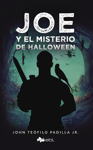 Joe y el misterio de Halloween:  aplica, de Padilla Jr. , John Teófilo.. 1, vol. 1. Editorial EBL Books, tapa pasta blanda, edición 1 en español, 2022