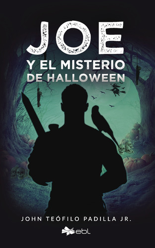 Joe y el misterio de Halloween: aplica, de Padilla Jr. , John Teófilo.. 1, vol. 1. Editorial EBL Books, tapa pasta blanda, edición 1 en español, 2022