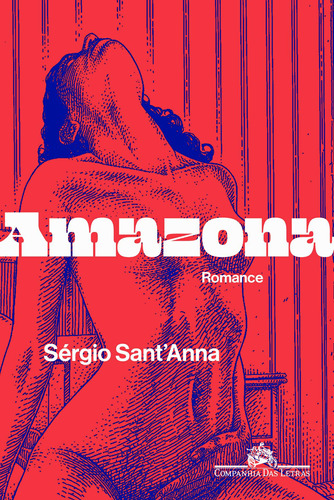 Amazona: romance, de Sant'Anna, Sérgio. Editora Schwarcz SA, capa mole em português, 2019