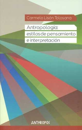Libro Antropología: Estilos De Pensamiento E Interpretación
