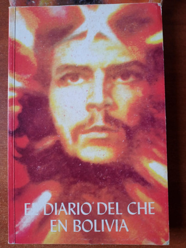 El Diario Del Che En Bolivia. Ernesto Guevara