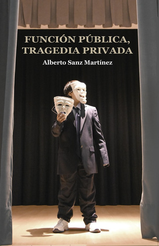 Función pública, tragedia privada, de ALBERTO SANZ MARTÍNEZ. Editorial Mundo Libre Libros, tapa blanda en español, 2022