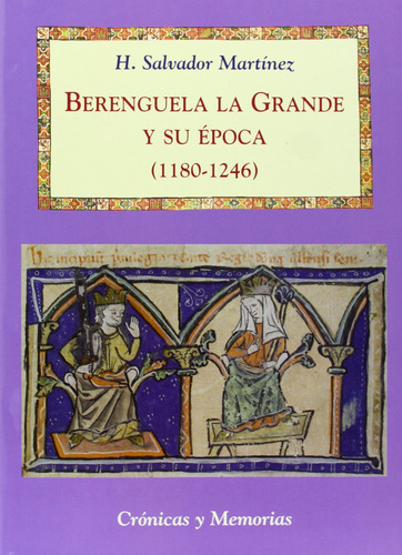 Berenguela La Grande Y Su Epoca (1180-1246)