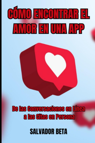 Cómo Encontrar El Amor En Una App: De Las Conversaciones En