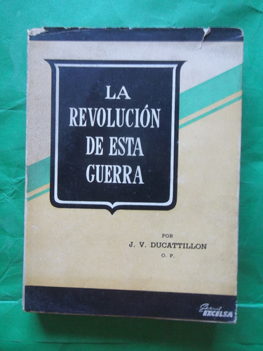 Ducattillon J V  La Revolución De Esta Guerra