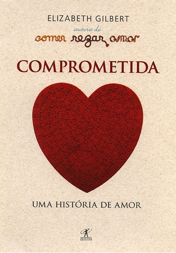 Comprometida, de Gilbert, Elizabeth. Editora Schwarcz SA, capa mole em português, 2010