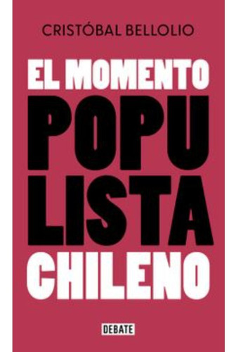 Libro El Momento Populista Chileno - Cristóbal Bellolio