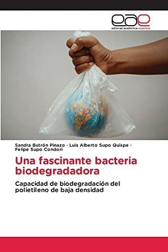 Libro: Una Fascinante Bacteria Biodegradadora: Capacidad&..