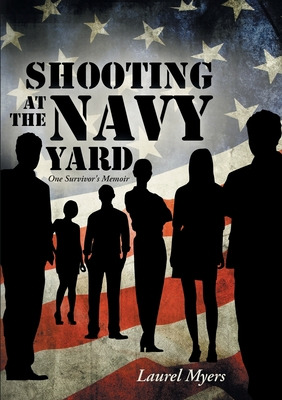 Libro Shooting At The Navy Yard: One Survivor's Memoir - ...